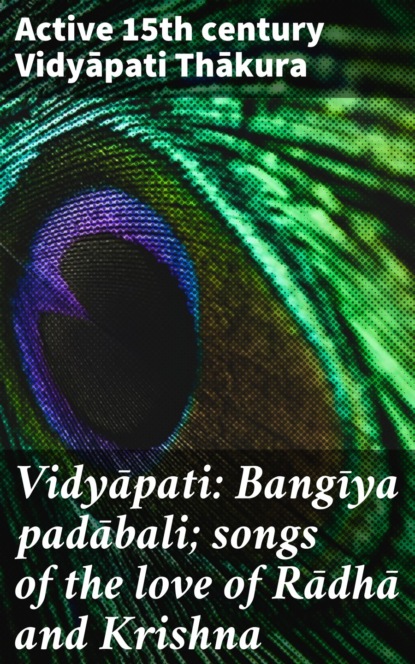 

Vidyāpati: Bangīya padābali; songs of the love of Rādhā and Krishna