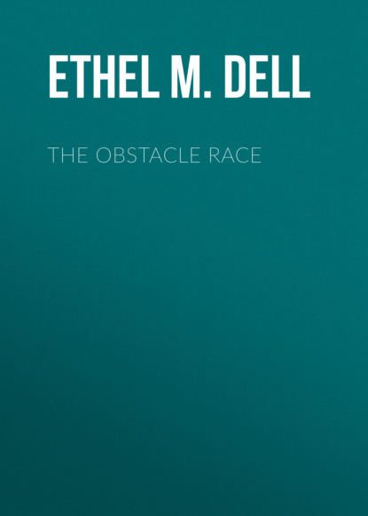 Ethel M. Dell - The Obstacle Race