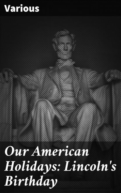 Various - Our American Holidays: Lincoln's Birthday