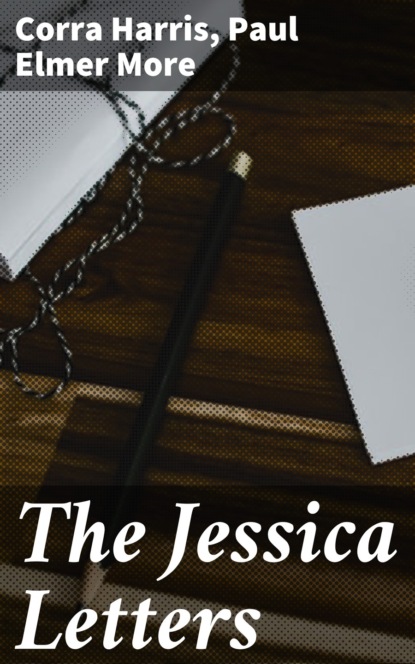 Paul Elmer More - The Jessica Letters