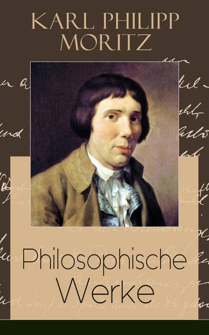 Karl Philipp Moritz - Philosophische Werke