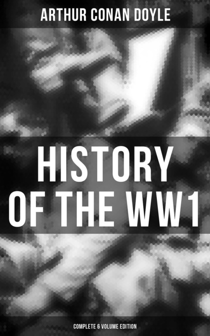 Arthur Conan Doyle - History of the WW1  (Complete 6 Volume Edition)