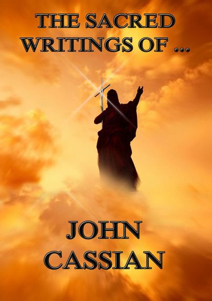 

The Sacred Writings of John Cassian