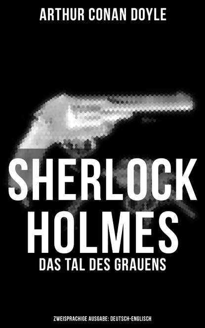 Arthur Conan Doyle - Sherlock Holmes: Das Tal des Grauens (Zweisprachige Ausgabe: Deutsch-Englisch)