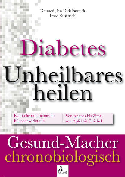 Dr. med. Jan-Dirk  Fauteck - Diabetes: Unheilbares heilen