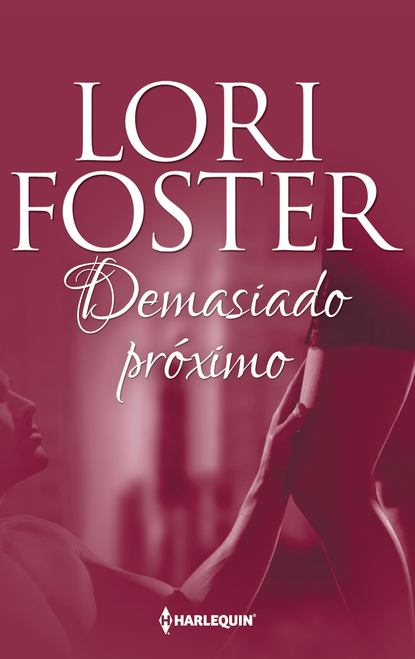 Lori Foster - Demasiado próximo