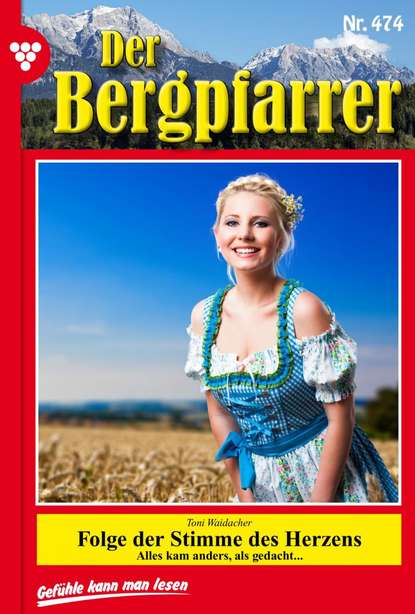 Toni Waidacher - Der Bergpfarrer 474 – Heimatroman