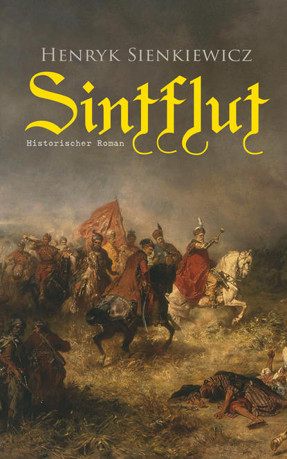 Генрик Сенкевич - Sintflut (Historischer Roman)