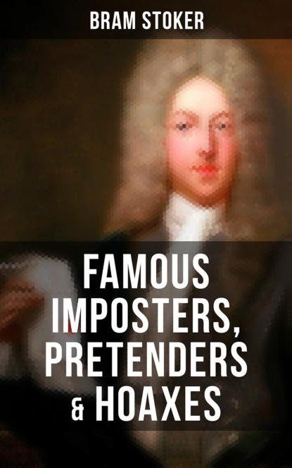 Брэм Стокер — Famous Imposters, Pretenders & Hoaxes