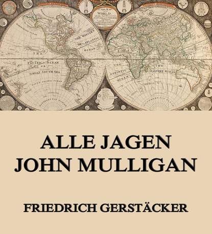 Gerstäcker Friedrich - Alle jagen John Mulligan