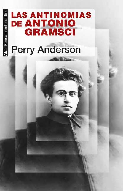 Perry Anderson - Las antinomias de Antonio Gramsci