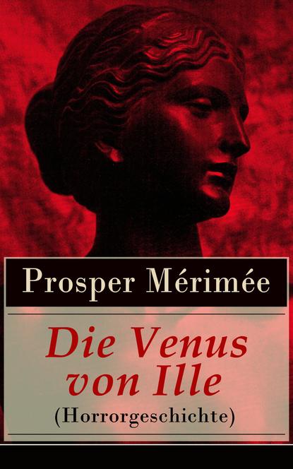 Проспер Мериме — Die Venus von Ille (Horrorgeschichte)