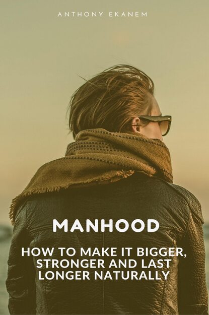 Anthony  Ekanem - Manhood