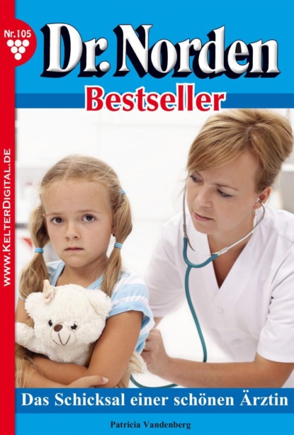 

Dr. Norden Bestseller 105 – Arztroman