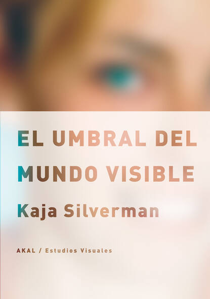 Kaja Silverman - El umbral del mundo visible