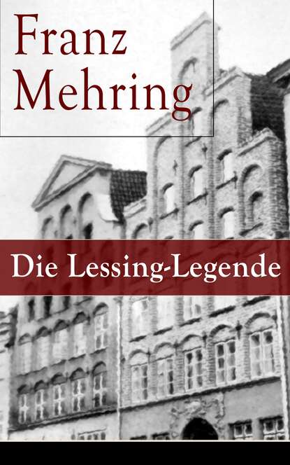 Franz Mehring - Die Lessing-Legende