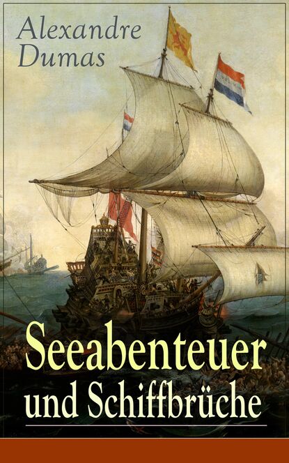 Alexandre Dumas - Seeabenteuer und Schiffbrüche