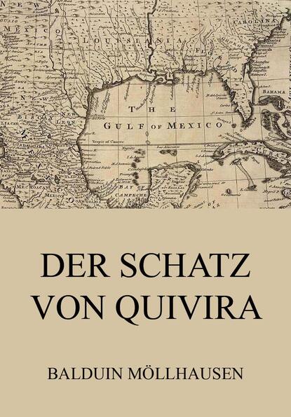 Balduin Möllhausen - Der Schatz von Quivira