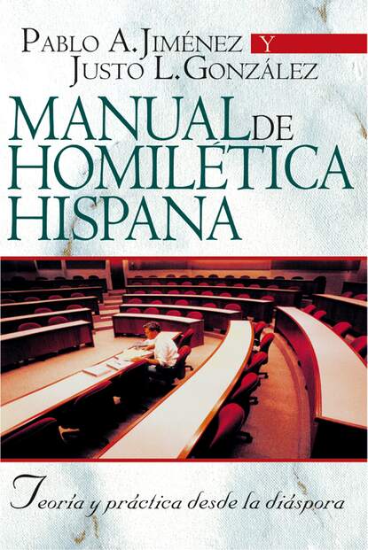 Justo L. Gonzalez - Manual de Homilética Hispánica