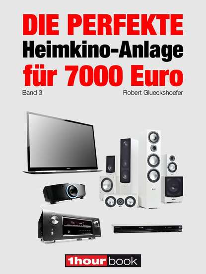 Die perfekte Heimkino-Anlage für 7000 Euro (Band 3) (Robert  Glueckshoefer). 