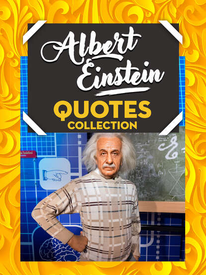 

Albert Einstein Quotes Collection