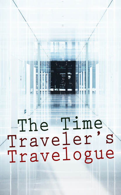 Abraham  Merritt - The Time Traveler's Travelogue