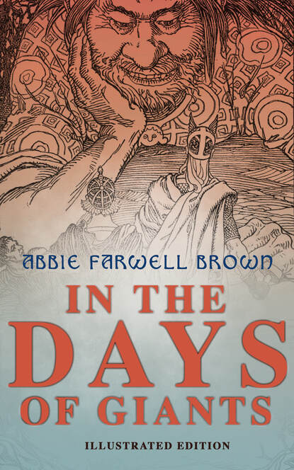 Abbie Farwell Brown - In the Days of Giants (Illustrated Edition)