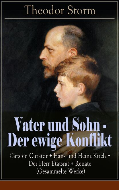 Theodor Storm - Vater und Sohn - Der ewige Konflikt