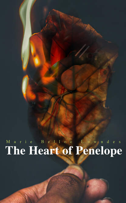 Marie Belloc Lowndes - The Heart of Penelope