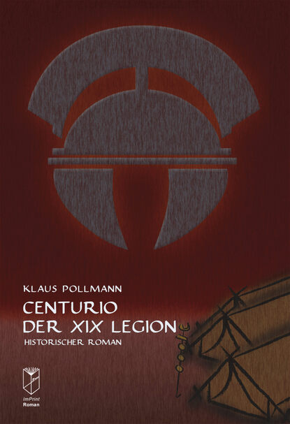 Centurio der XIX Legion (Klaus Pollmann). 