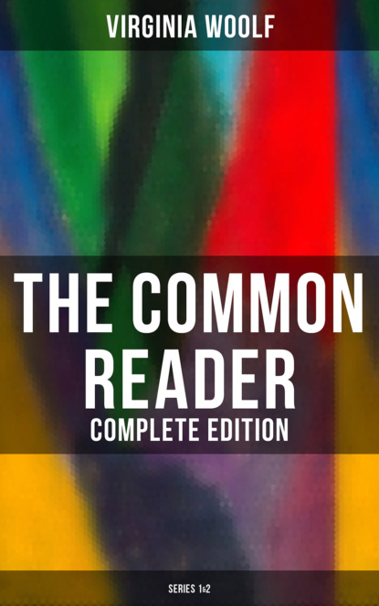 Вирджиния Вулф — The Common Reader (Complete Edition: Series 1&2)