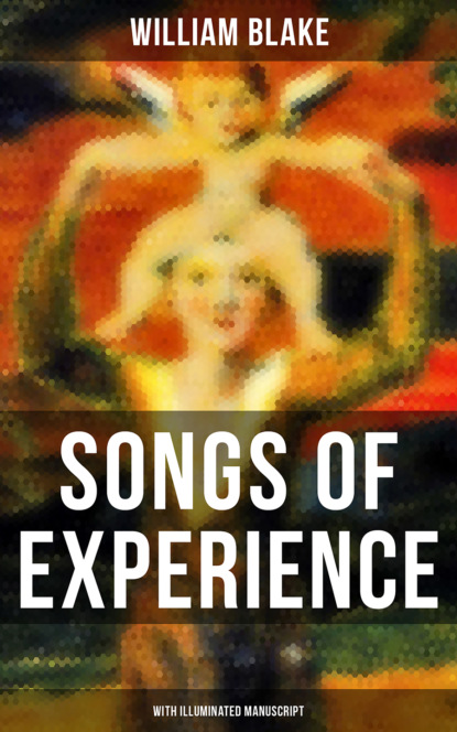 William Blake - SONGS OF EXPERIENCE (With Illuminated Manuscript)
