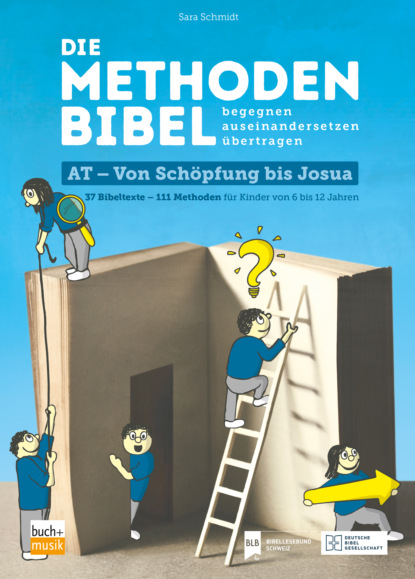 Sara Schmidt - Die Methodenbibel AT - Von Schöpfung bis Josua