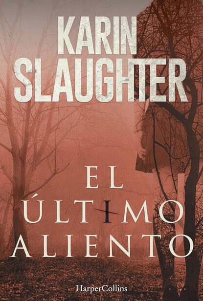 Karin Slaughter - El último aliento