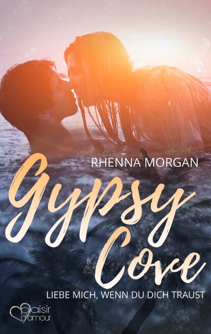 Gypsy Cove: Liebe mich, wenn du dich traust (Rhenna Morgan). 