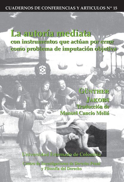 Günther Jakobs - La autoría mediata con instrumentos que actúan por error como problema de imputación objetiva