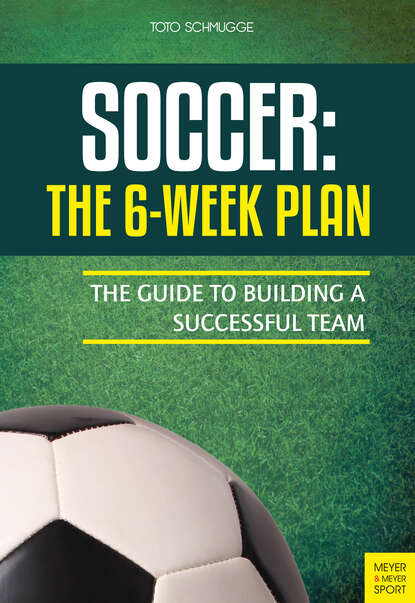 Toto Schmugge - Soccer: The 6-Week Plan