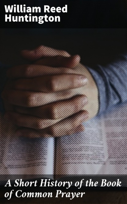 

A Short History of the Book of Common Prayer