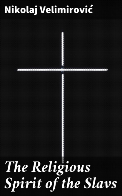 

The Religious Spirit of the Slavs