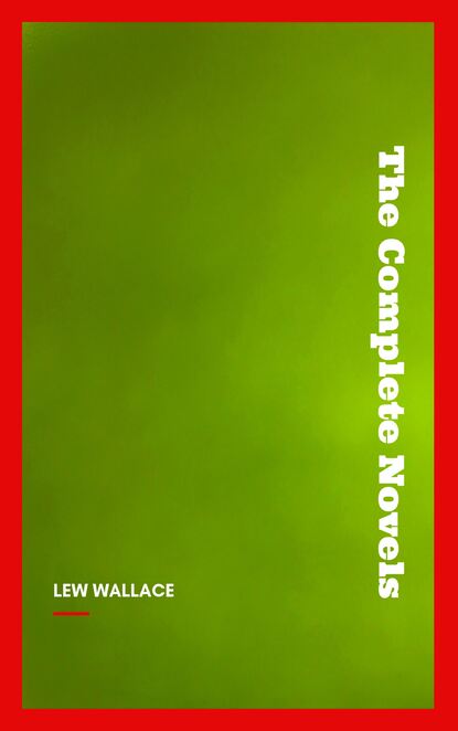 

Lew Wallace: The Complete Novels