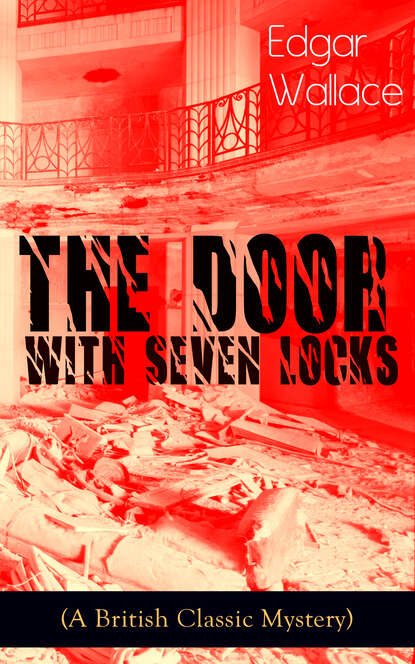 Edgar Wallace - The Door with Seven Locks (A British Classic Mystery)