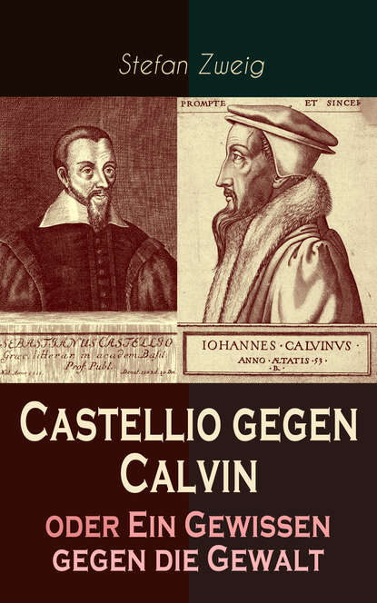Stefan Zweig - Castellio gegen Calvin oder Ein Gewissen gegen die Gewalt