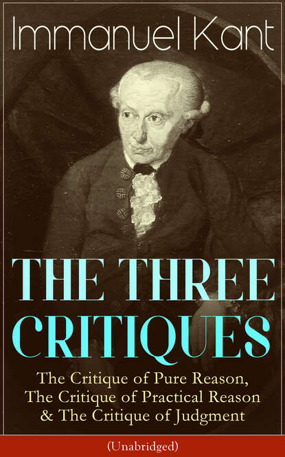 Immanuel Kant - THE THREE CRITIQUES