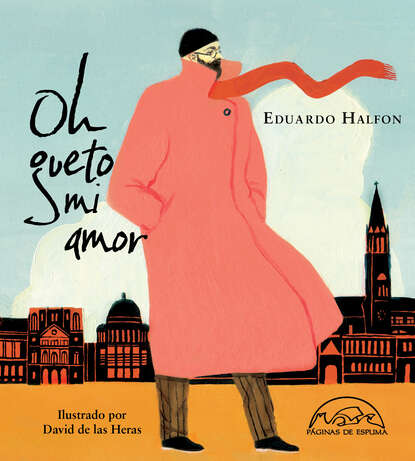 Eduardo  Halfon - Oh gueto mi amor