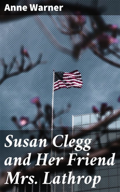 

Susan Clegg and Her Friend Mrs. Lathrop