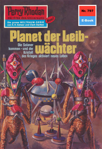Hans Kneifel - Perry Rhodan 797: Planet der Leibwächter