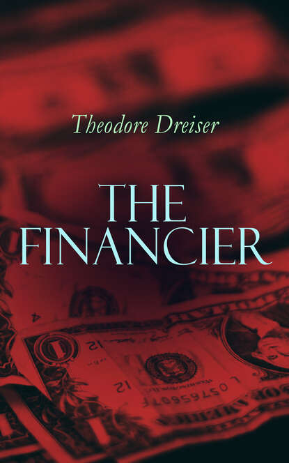 Theodore Dreiser - The Financier