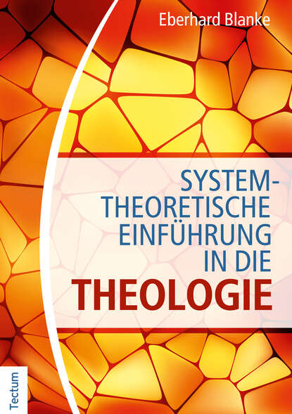 Systemtheoretische Einführung in die Theologie (Eberhard Blanke). 