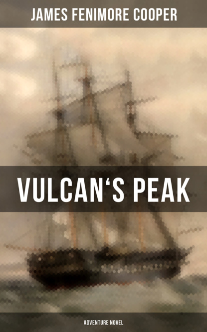 James Fenimore Cooper - VULCAN'S PEAK (Adventure Novel)