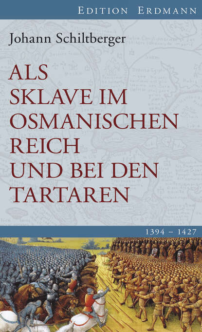 Johann Schiltberger - Als Sklave im Osmanischen Reich und bei den Tartaren